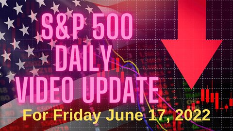 Daily Video Update for Friday, June 17, 2022.