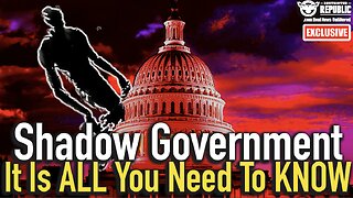 Shadow Government : It Is ALL You Need To KNOW
