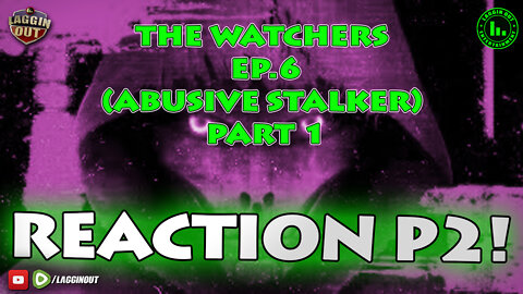 REACTION 2: THE WATCHERS | EPISODE 6 (ABUSIVE STALKER) PART 1 (S10)