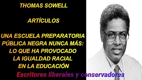 Thomas Sowell - Lo que ha provocado la igualdad racial en la educación