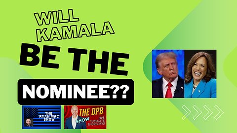 DPB and Ryan Mac - Will Kamala be the Nominee? (Ep. 56) 7-30-24