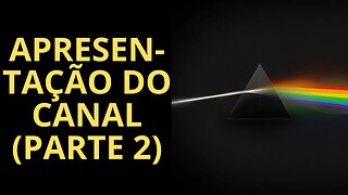 APRESENTAÇÃO DO CANAL (PARTE 2: A ESTRUTURA)