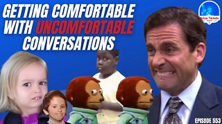 553: Getting Comfortable with Uncomfortable Conversations