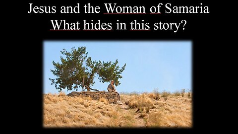 Jesus and the woman from Samaria. What hides in this story?