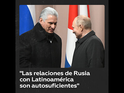 Rusia agradece a Cuba su posición de geopolítica “equilibrada”