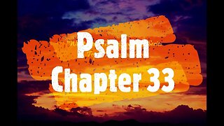 "What Does The Bible Say?" Series - Topic: Predestination, Part 43: Psalm 33