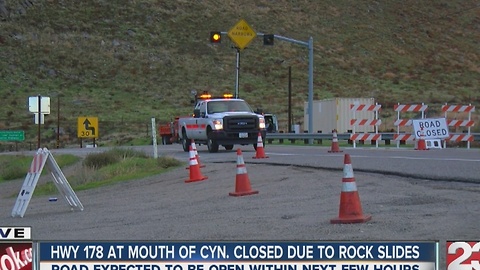 Highway 178 at the mouth of the canyon closed due to rockslides, pot holes