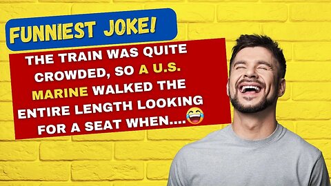 TODAY'S FUNNIEST JOKE 🤣 The train was quite crowded, so a U.S. Marine walked..... #jokes #ajokeaday