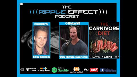 The Ripple Effect Podcast #180 (Dr. Shawn Baker | The Carnivore Diet)