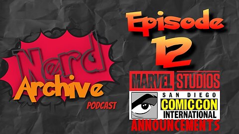 MCU's San Diego Comicon Reveals! The Nerd Archive Podcast EP 12