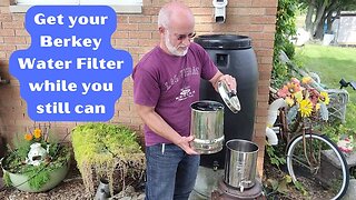 Get a Berkey Water Filter while you still can!