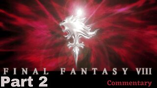 Grinding for Some Early Magic - Final Fantasy VIII Part 2