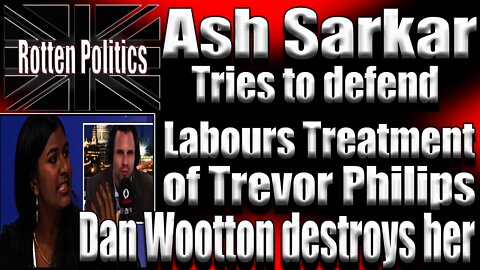 Ash Sarkar Champions suspending trevor philips, dan wootton destroys her