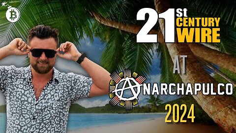 21WIRE LIVE @ANARCHAPULCO 2024