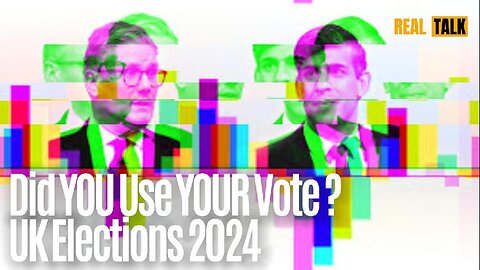 UK Elections 2024 - Did YOU Use YOUR Vote ?