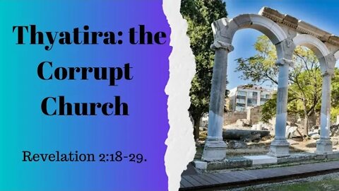 Revelation 2:18-29 (Full Service), "Thyatira: the Corrupt Church"