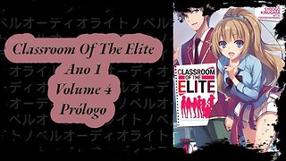 Classroom Of The Elite Volume 4 Prólogo Ano 1 PT BR Áudio Novel