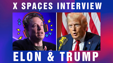 VIRAL INTERVIEW: Elon and Trump Interview On “X” Spaces