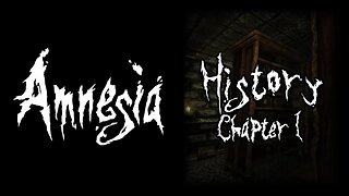 Amnesia: History (Chapter 1)