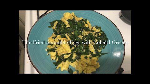 The Fried Scramble Eggs with Collard Greens 宽叶羽衣甘蓝炒鸡蛋