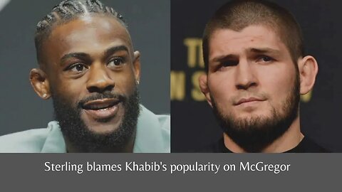 Sterling's Analysis: How McGregor Contributed to Khabib's Popularity