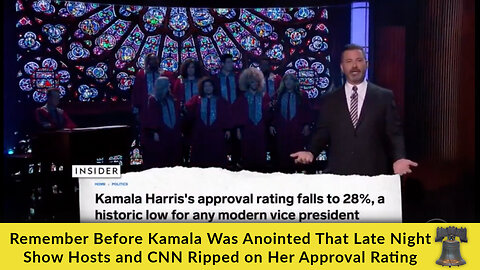 Remember Before Kamala Was Anointed That Late Night Show Hosts and CNN Ripped on Her Approval Rating