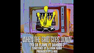 WHEN THE GRID GOES DOWN (LIGHTS OUT REMIX) @FYADAFLAME® @DAHBOO77 @DJHOOKRAIDA @LGROCMUSIC CJMG™