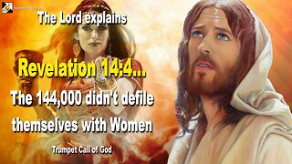 Revelation 14:4 explained… The 144,000 didn’t defile themselves with Women 🎺 Trumpet Call of God