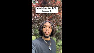 You Must Act It To Attract It! | Inspiration Is Key