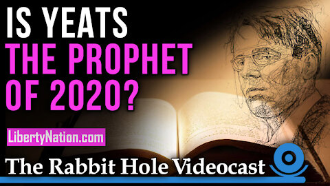 Is Yeats the Prophet of 2020? – The Rabbit Hole Videocast