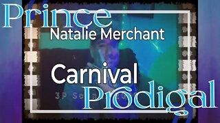 Prince Prodigal covers Natalie Merchant's "Carnival" #God1st #cover