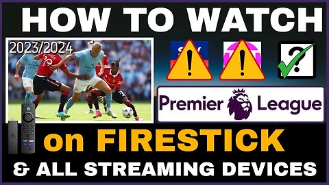 Watch PREMIER LEAGUE FOOTBALL on FIRESTICK & all Devices! 2023/2024