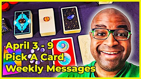 Pick A Card Tarot Reading - April 3-9 Weekly Messages