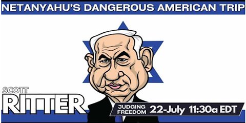 Scott Ritter : Netanyahu’s Dangerous American Trip