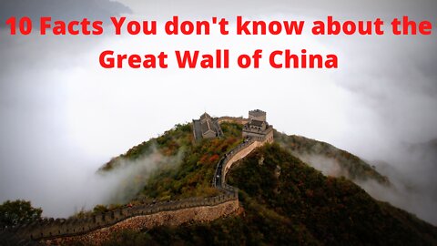 10 Facts You don't Know about the Great Wall of China