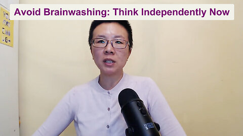 Avoid Brainwashing: Think Independently Now