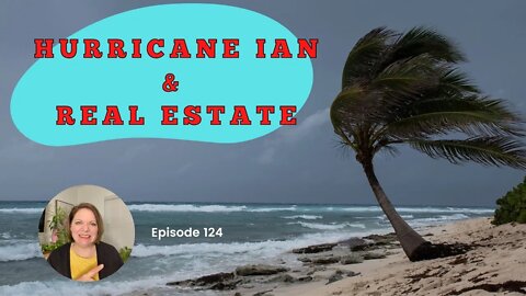 Hurricane Ian & Real Estate | Sarasota Real Estate | Episode 124