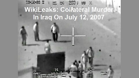 WikiLeaks: Collateral Murder In Iraq On July 12, 2007