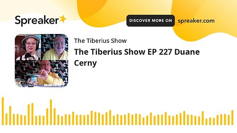 The Tiberius Show EP 227 Duane Cerny