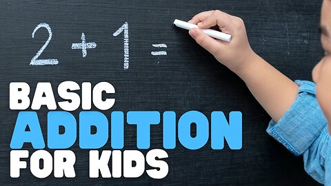 Basic Addition for Kids | A quick and fun addition crash course