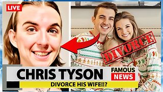 Chris Tyson & His Wife Divorced Over A Year Ago | Famous News
