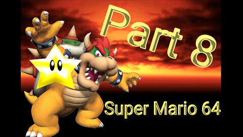 Super Mario 64 Walkthrough Part 8 - Dire, Dire, Docks and First Bowser Fight