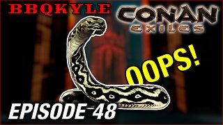 Fighting This Snake Was a HUGE Mistake (Conan Exiles: Ep48)
