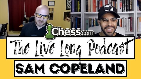 Sam Copeland: An Introduction to Chess (The Live Long Podcast #22)