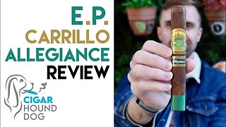 E.P. Carrillo Allegiance Cigar Review