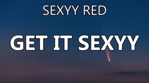 🎵 SEXYY RED - GET IT SEXYY (LYRICS)