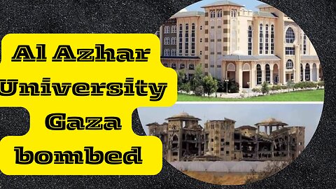 Israel Palestine War; Al-Azhar University in Gaza City