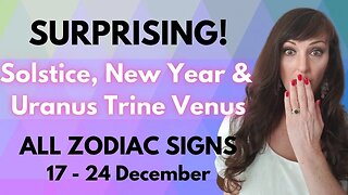 HOROSCOPE READINGS FOR ALL ZODIAC SIGNS - Solstice, New Year and Uranus trine Venus!