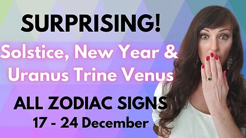 HOROSCOPE READINGS FOR ALL ZODIAC SIGNS - Solstice, New Year and Uranus trine Venus!