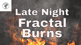 Late Night Fractal Burns